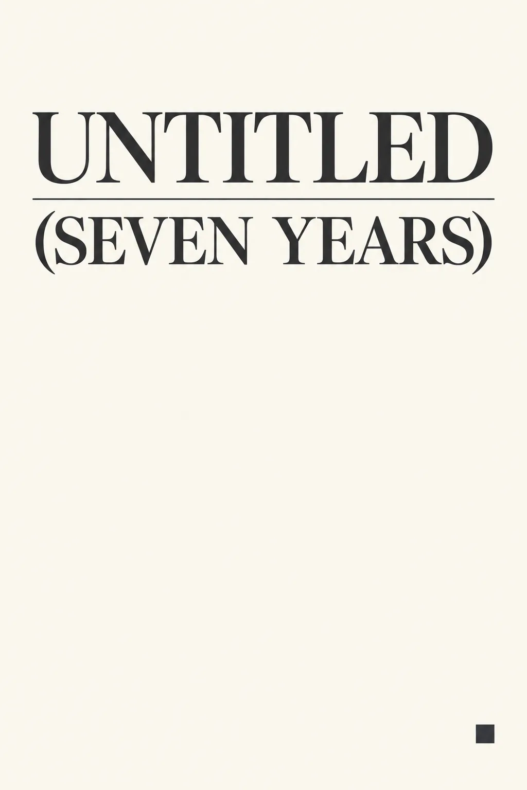 UNTITLED (SEVEN YEARS)