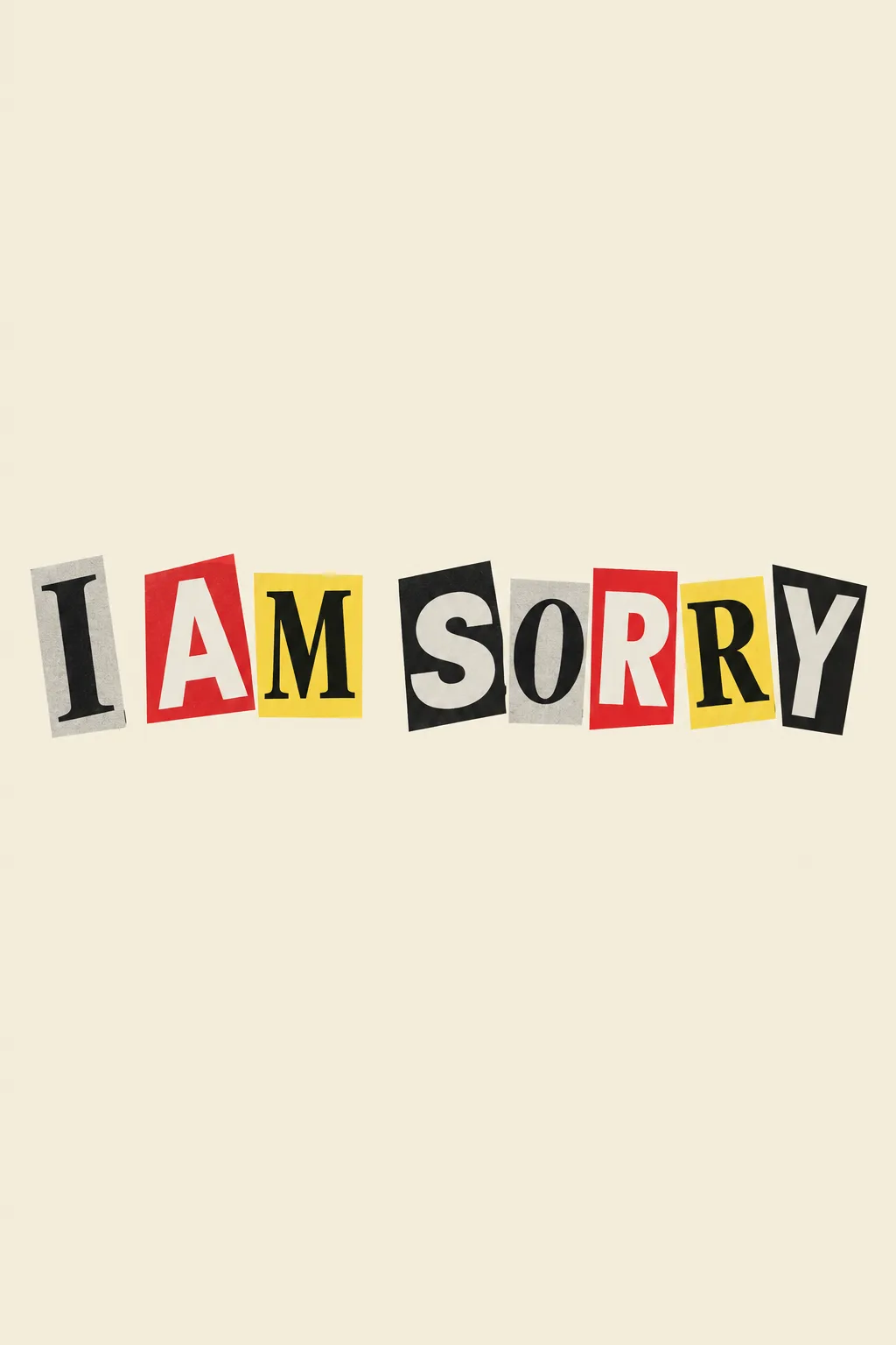 I AM SORRY