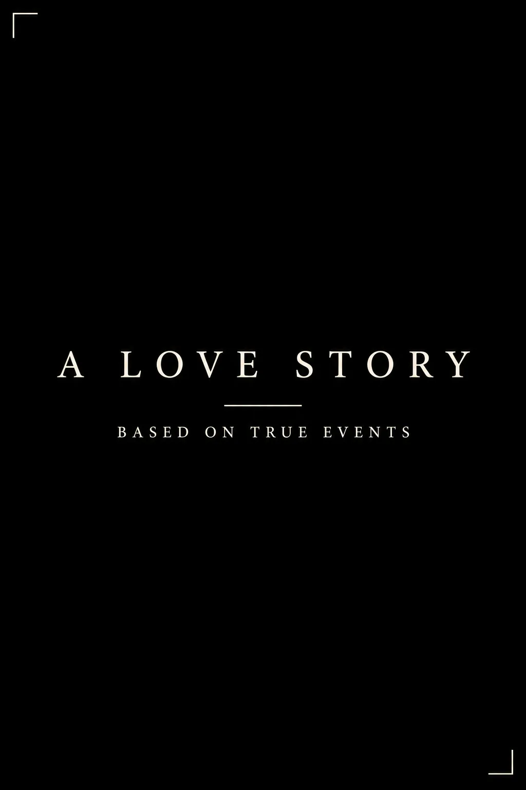 A LOVE STORY BASED ON TRUE EVENTS